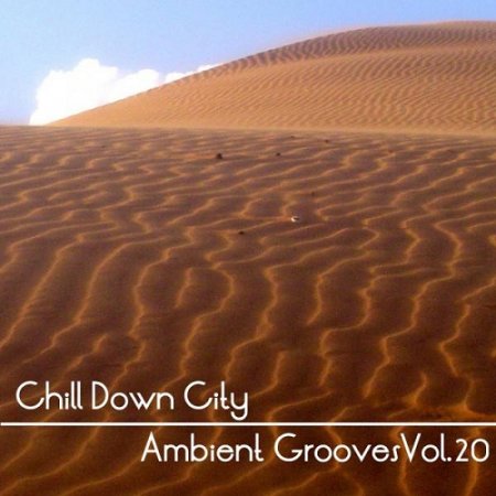 VA - Chill Down City Ambient Grooves Vol 20 (2015)