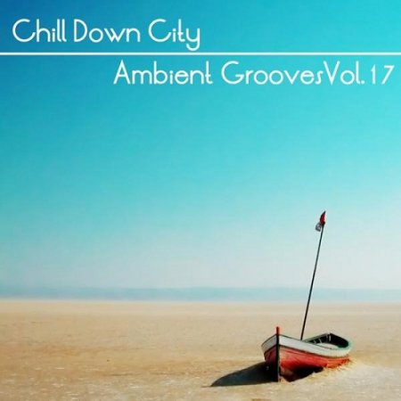 VA - Chill Down City Ambient Grooves Vol 17 (2015)