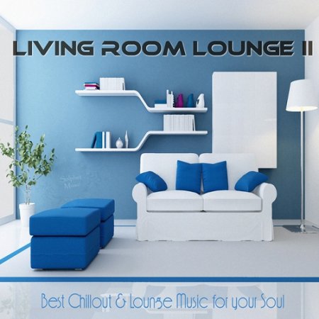VA - Living Room Lounge II Best Chillout and Lounge Music for Your Soul (2015)