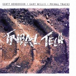 Scott Henderson + Gary Willis & Tribal Tech - Primal Tracks (2008)
