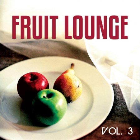VA - Fruit Lounge Vol 3 Fruity and Natural Inspired Relax Tunes (2015)