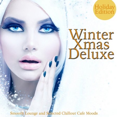 VA - Winter Xmas Deluxe Holiday Edition Smooth Lounge and selected Chillout Cafe Moods (2015)