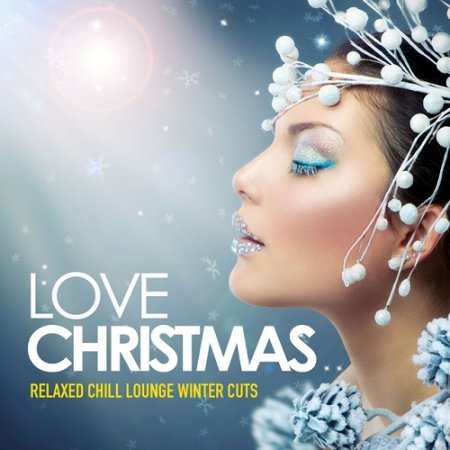 VA - Love Christmas Relaxed Chill Lounge Winter Cuts (2015)