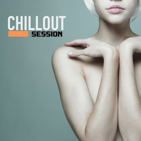 VA - Chillout Session Lounge Bar Chill Out Ambient Private Music Collection (2015)