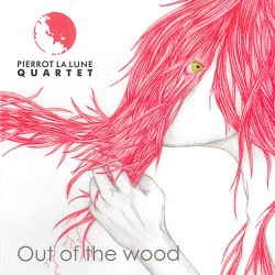 Pierrot La Lune Quartet - Out Of The Wood (2014)