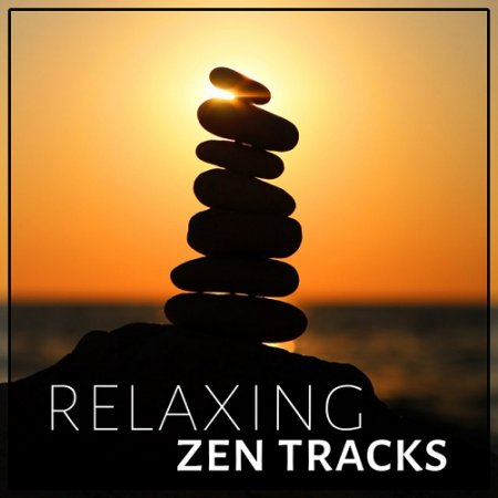 VA - Relaxing Zen Tracks Nature Sounds for Massage Flute Music for Deep Relaxation and Sleep Soft Background Piano for Study Ocean Waves for Yoga and Meditation (2015)