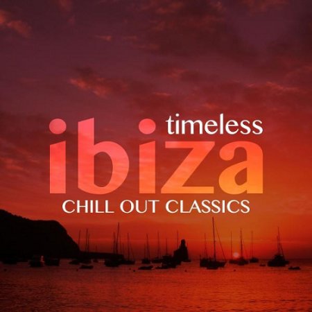 VA - Timeless Ibiza Chill-Out Classics (2015)