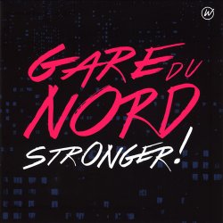 Gare Du Nord - Stronger! (2015)