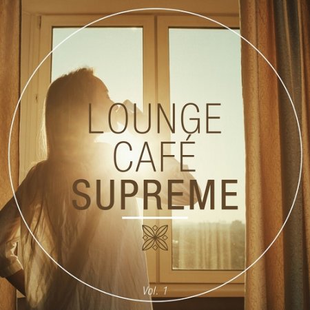 VA - Lounge Cafe Supreme Vol 1 (2015)
