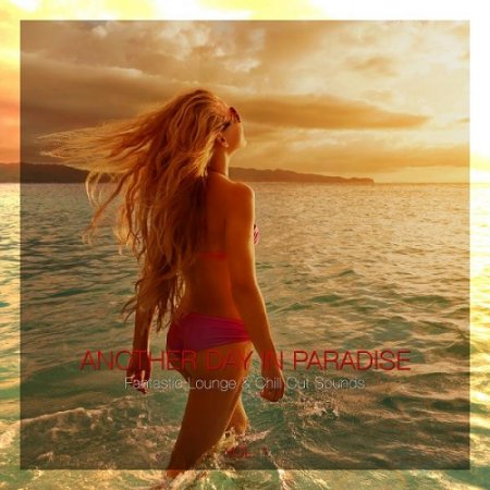 VA - Another Day in Paradise Fantastic Lounge and Chill out Sounds Vol 1 (2015)