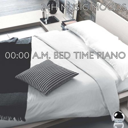 VA - 24H Music Moods 00 00 A.M. Bed Time Piano (2015)