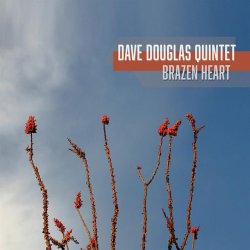Dave Douglas Quintet - Brazen Heart (2015)