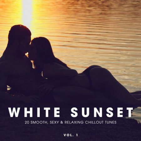 VA - White Sunset - 20 Smooth Sexy and Relaxing Chillout Tunes - Vol 1 (2015)