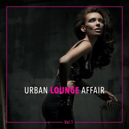 VA - Urban Lounge Affair Vol 1 (2015)