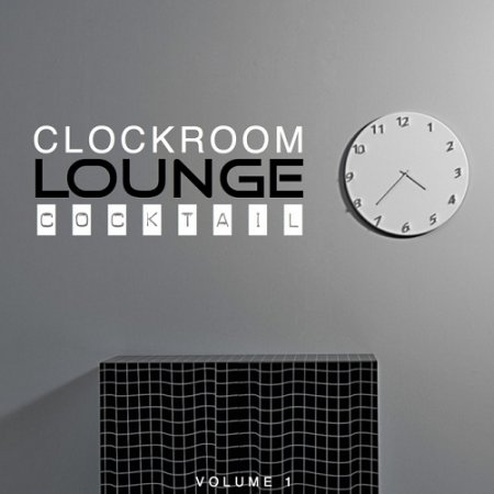 VA - Clock Room Lounge Cocktail Vol 1 (2015)