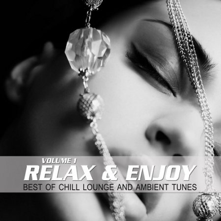 VA - Relax and Enjoy Vol 1 Best of Chill Lounge and Ambient Tunes (2015)