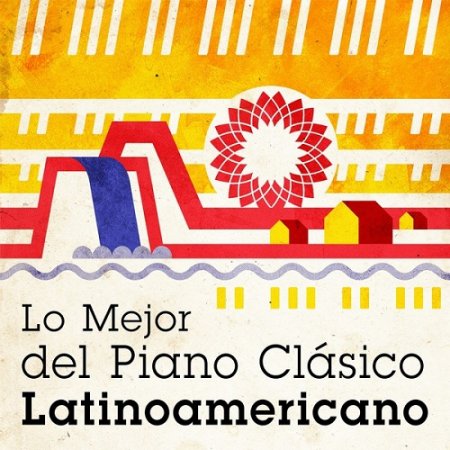 VA - Lo Mejor del Piano Clasico Latinoamericano (2015)