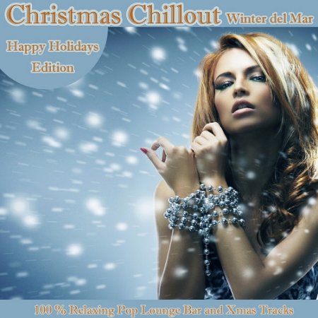 VA - Christmas Chillout Winter Del Mar Happy Holiday Edition 100 % Relaxing Pop Lounge Bar and Xmas Tracks (2015)