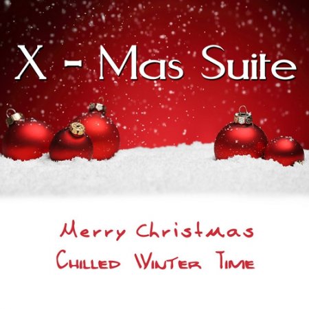 VA - X-Mas Suite Merry Christmas Chilled Winter Time (2015)