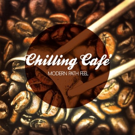 VA - Chilling Cafe Modern Path Feel (2015)