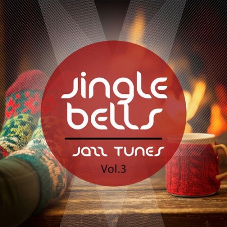 VA - Jingle Bells Jazz Tunes Vol 3 Winter Chill and Christmas Lounge Music (2015)