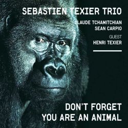 Sebastien Texier Trio - Don't Forget You Are An Animal (2009)