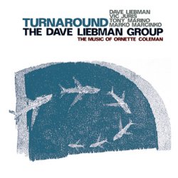 The Dave Liebman Group - Turnaround: The Music Of Ornette Coleman (2010)