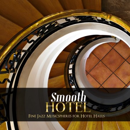 VA - Smooth Hotel Fine Jazz Musicspheres for Hotel Halls (2015)