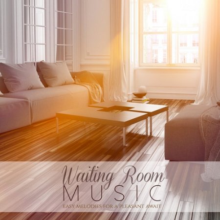 VA - Waiting Room Music Easy Melodies for a Pleasant Await (2015)