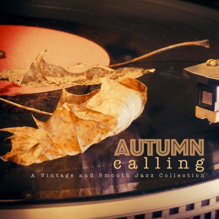 VA - Autumn Calling A Vintage and Smooth Jazz Collection (2015)