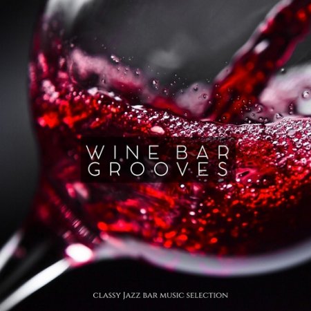 VA - Wine Bar Grooves Classy Jazz Bar Music Selection (2015)