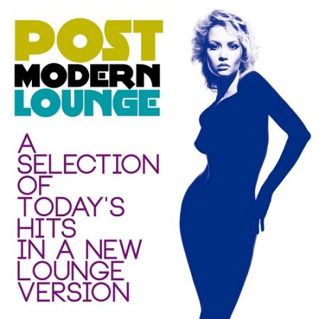 VA - Post Modern Lounge A Selection of Todays Hits in a New Lounge Version (2015)