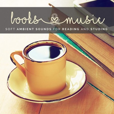 VA - Books and Music Soft Ambient Sounds for Reading and Studying (2015)