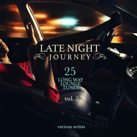 VA - Late Night Journey Vol 2 25 Long Way Lounge Tunes (2015)