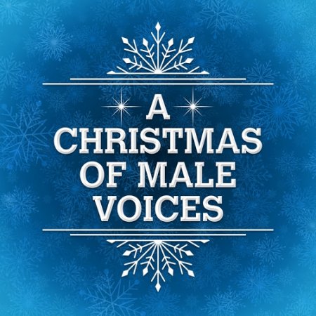VA - A Christmas of Male Voices (2015)