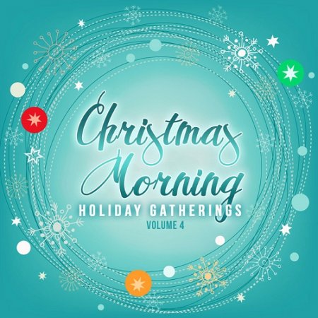VA - Holiday Gatherings Christmas Morning Vol 4 (2015)