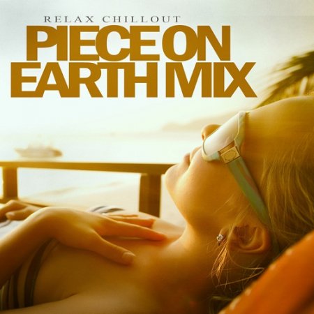 VA - Relax Chillout Piece on Earth Mix (2015)