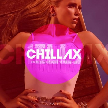 VA - Chillax Smooth Chill-Out Sounds for Pure Relaxing Vol 3 (2015)