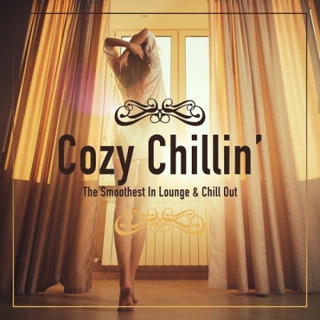 VA - Cozy Chillin The Smoothest in Lounge and Chill out Vol 1 (2015)