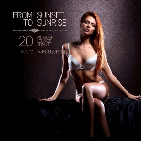 VA - From Sunset to Sunrise Vol 2 20 Midnight Lounge Tunes (2015)