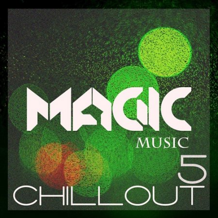 VA - Magic Music Chillout Vol 5 (2015)