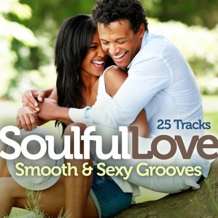 VA - Soulful Love Smooth and Sexy Grooves 25 Tracks (2015)