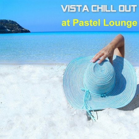 VA - Vista Chill Out at Pastel Lounge (2015)