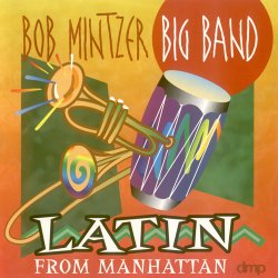 Bob Mintzer Big Band - Latin From Manhattan (1998)