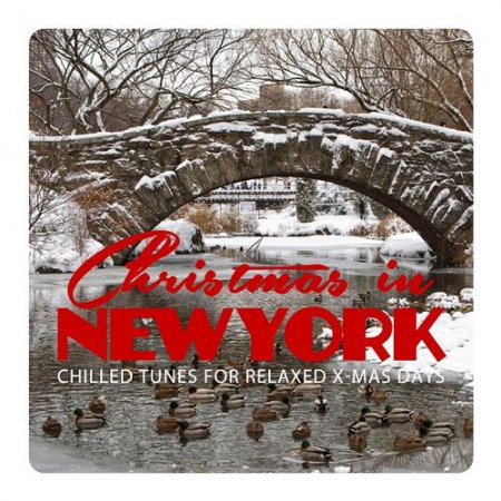 VA - Christmas in New York Chilled Tunes For Relaxed X-Mas Days (2015)