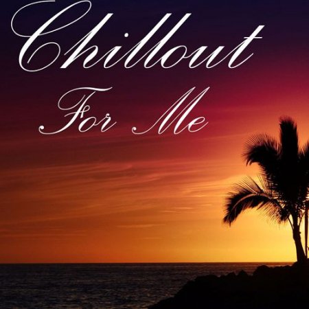 VA - Chillout For Me (2015)
