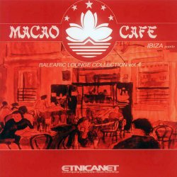 Macao Cafe: Balearic Lounge Collection Vol. 4 (2004)