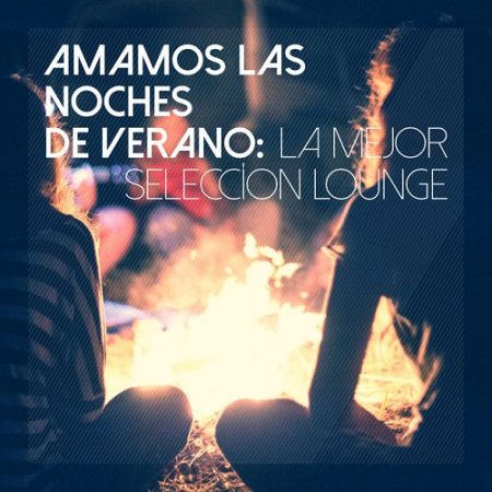 VA - Amamos las Noches de Verano La Mejor Seleccion Lounge (2015)