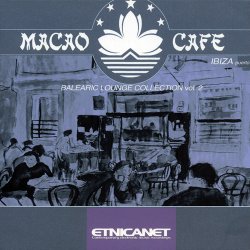 Macao Cafe: Balearic Lounge Collection Vol. 2 (2002)