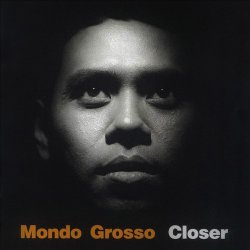 Mondo Grosso - Closer (1997)